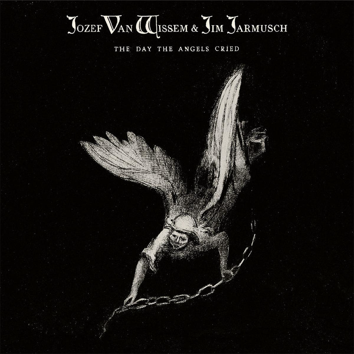 JOZEF VAN WISSEM 038 JIM JARMUSCH 8211 The Day The Angels Cried 8211 LP 8211 Vinyl JUN 6