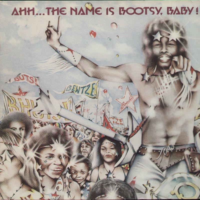 Ahh The Name Is Bootsy Baby