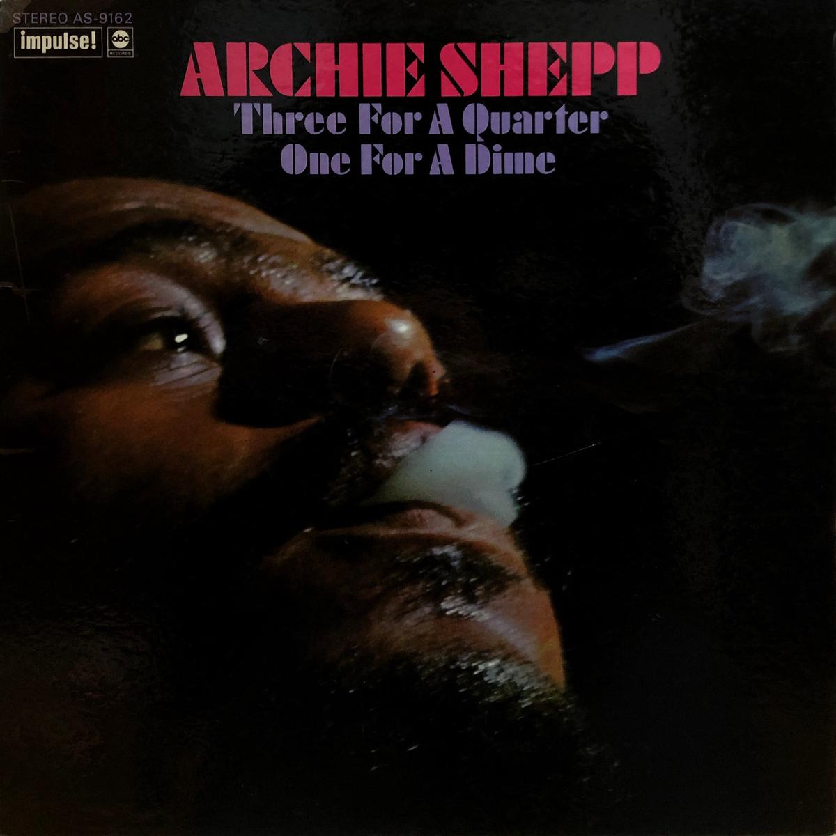 Archie Shepp Three for a Quarter / One for a Dime
