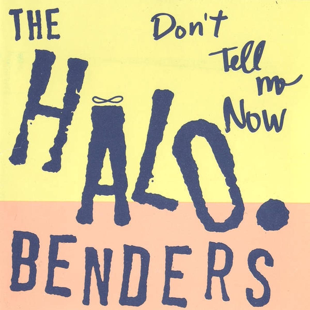 The Halo Benders 8211 Don8217t Tell Me Now LP