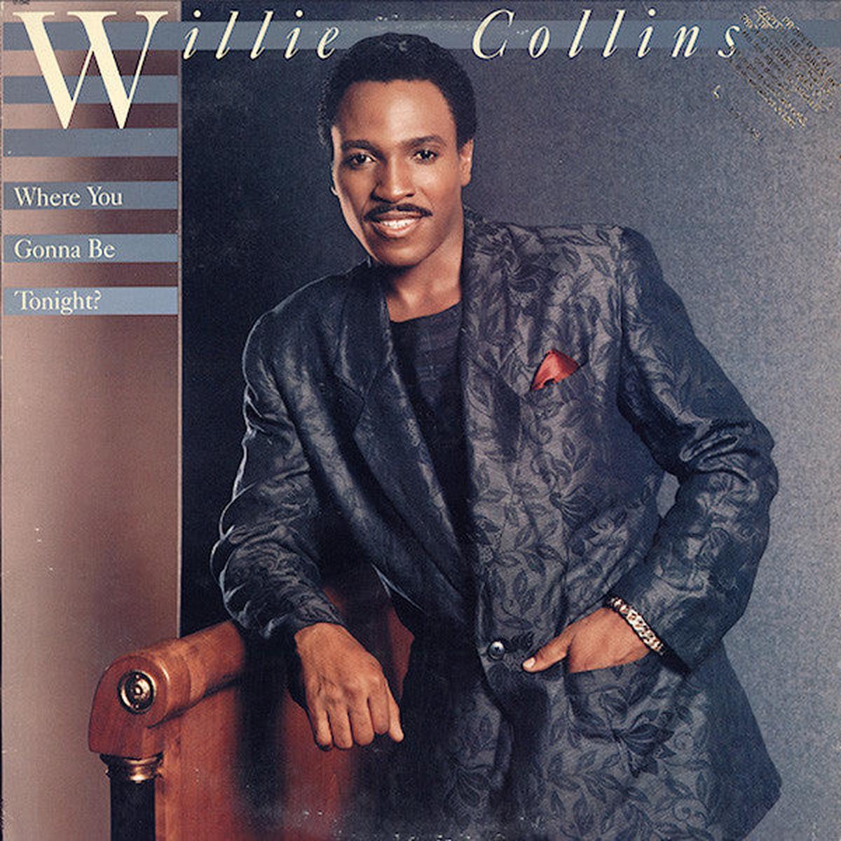 Willie Collins  Where You Gonna Be Tonight?