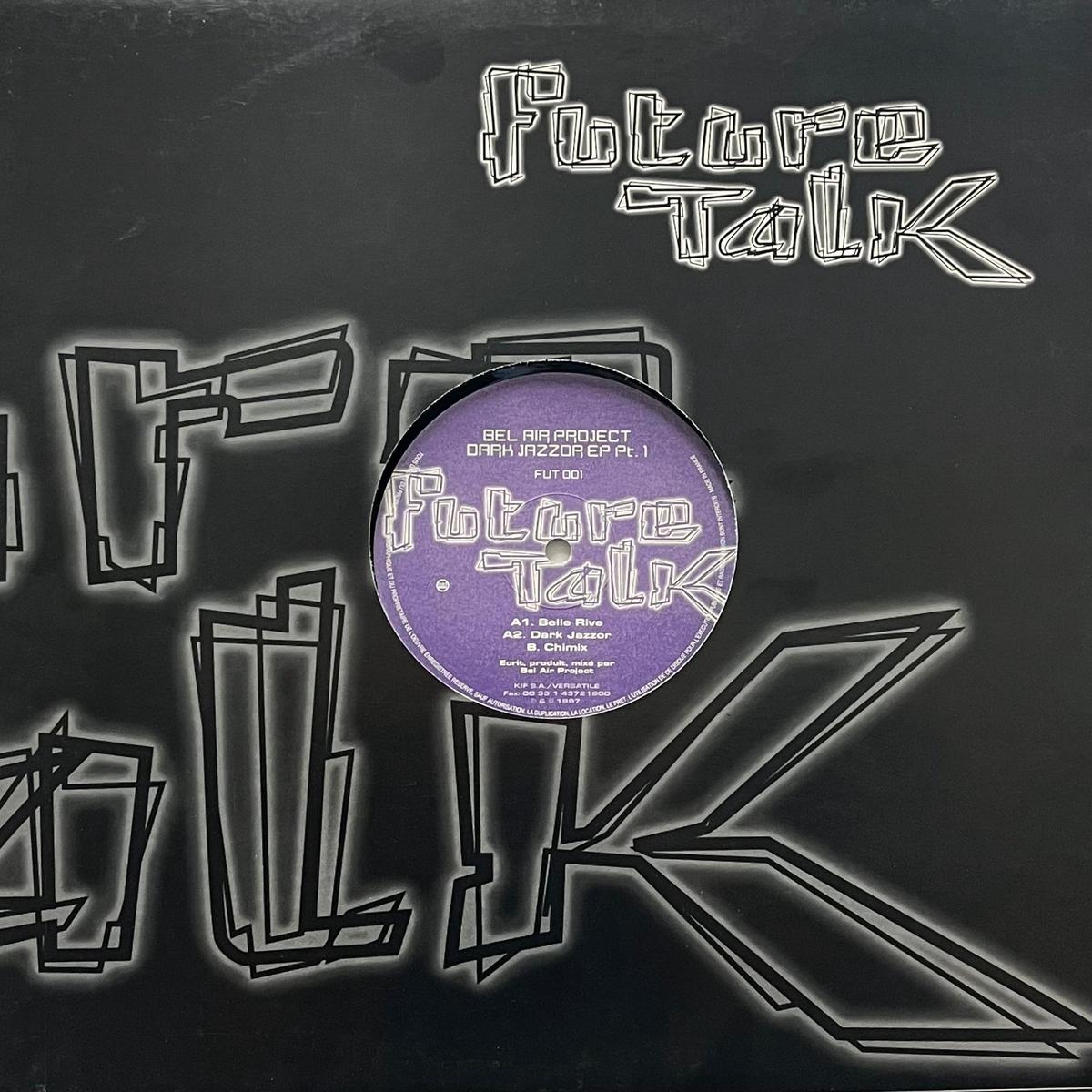 BEL AIR PROJECT / Dark Jazzor EP Pt. 1 (Future Talk FUT 001, 12inch)