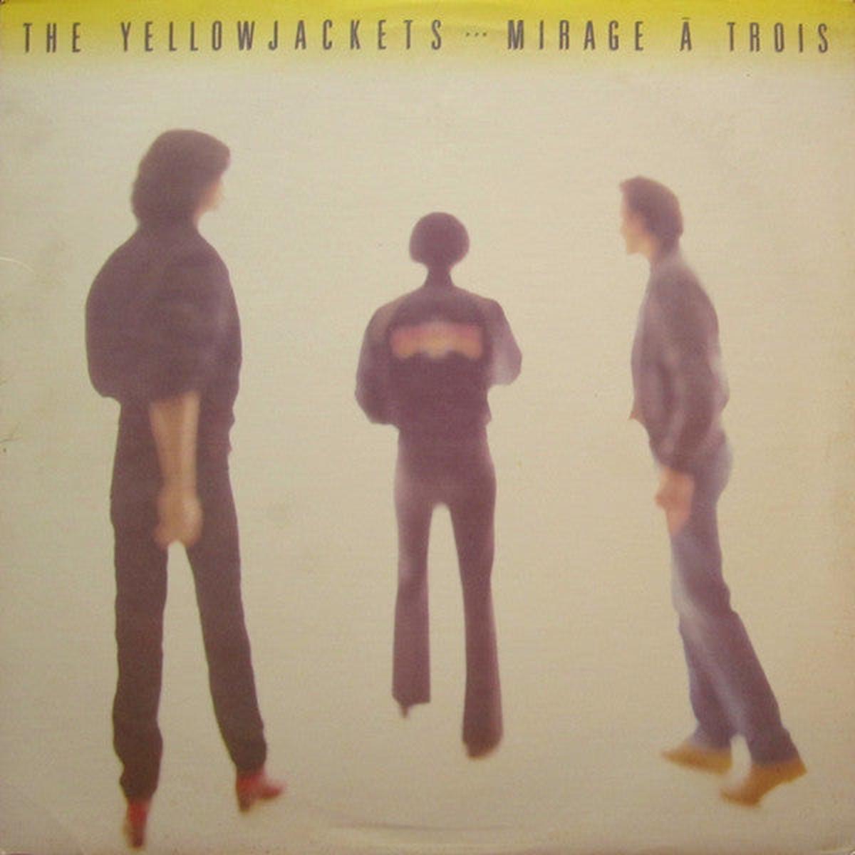 The Yellowjackets* - Mirage Trois