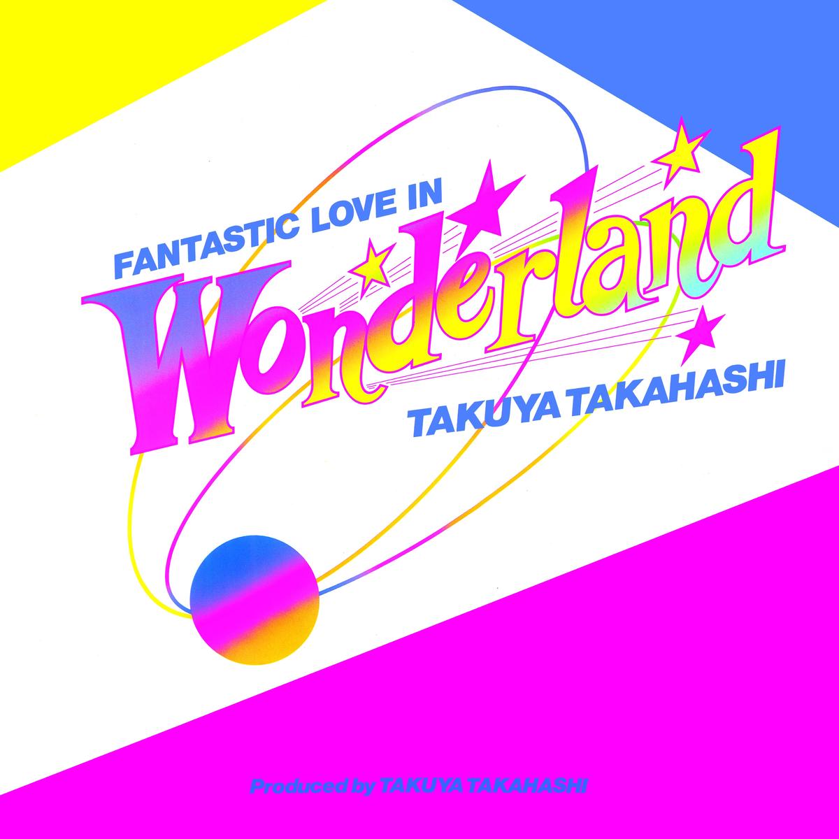 Takuya Takahashi "FANTASTIC LOVE IN WONDERLAND" (Vinyl)