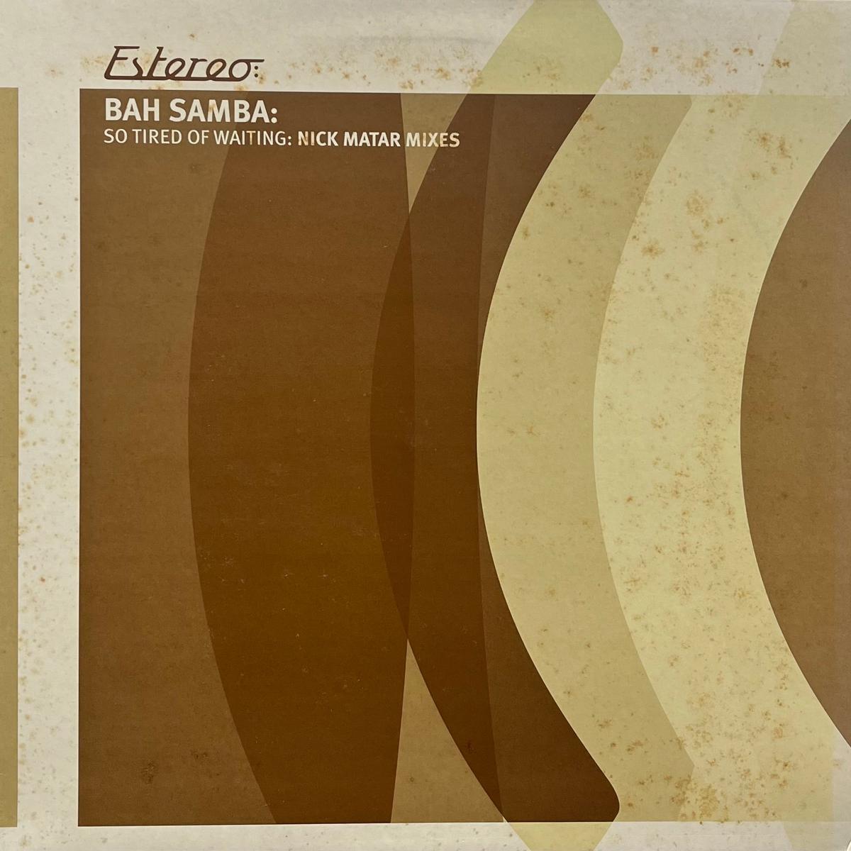 BAH SAMBA / So Tired Of Waiting (estereo 025, 12inch)