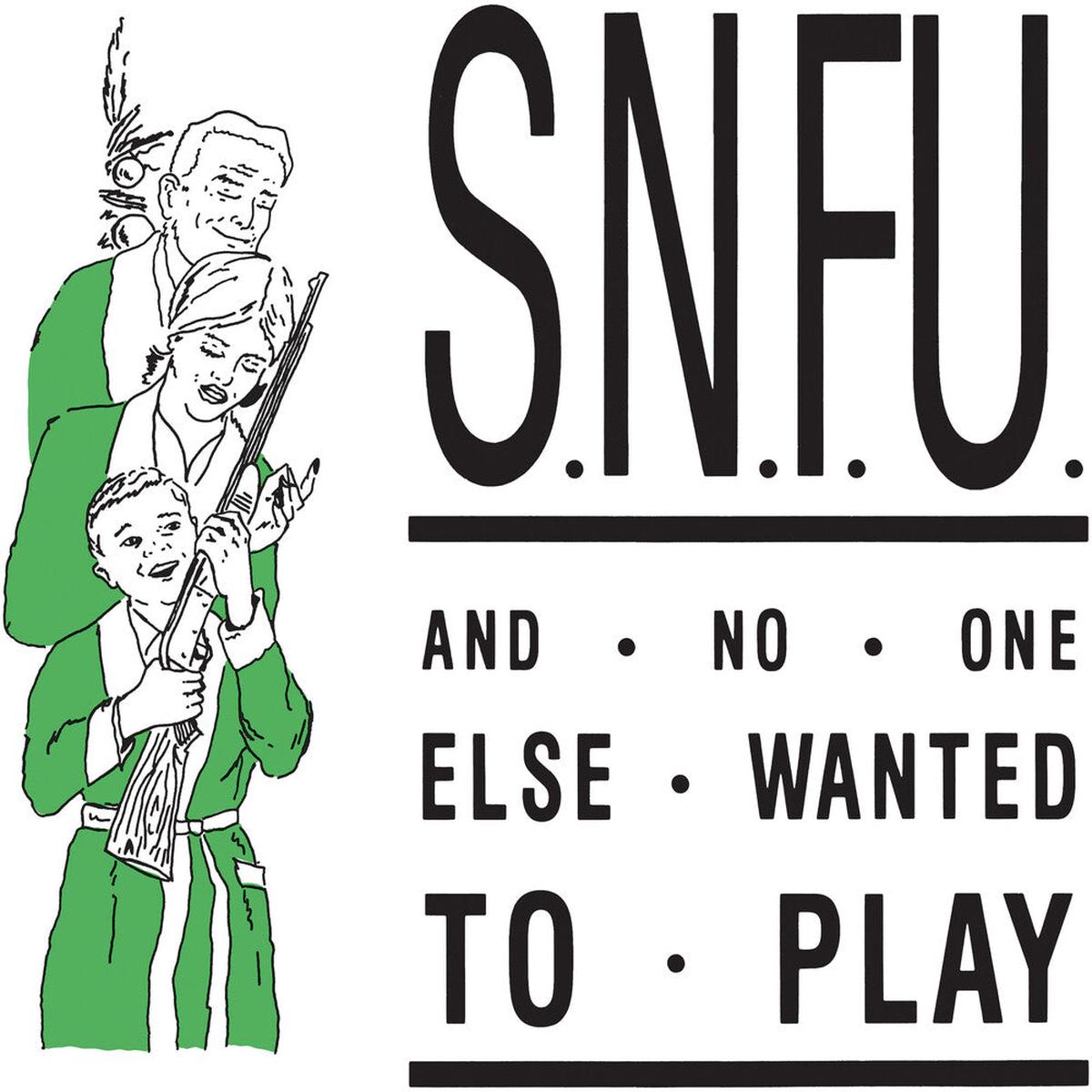 SNFU - ...And No One Else Wanted To Play