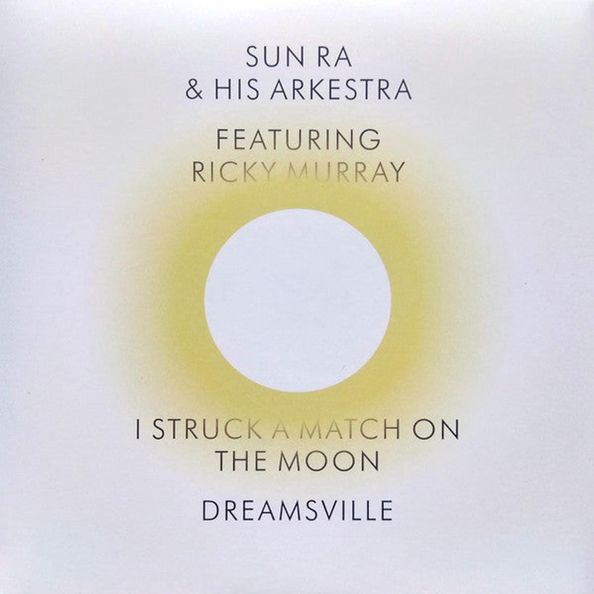 The Sun Ra Arkestra Featuring Ricky Murray - I Struck A Match On The Moon / Dreamsville