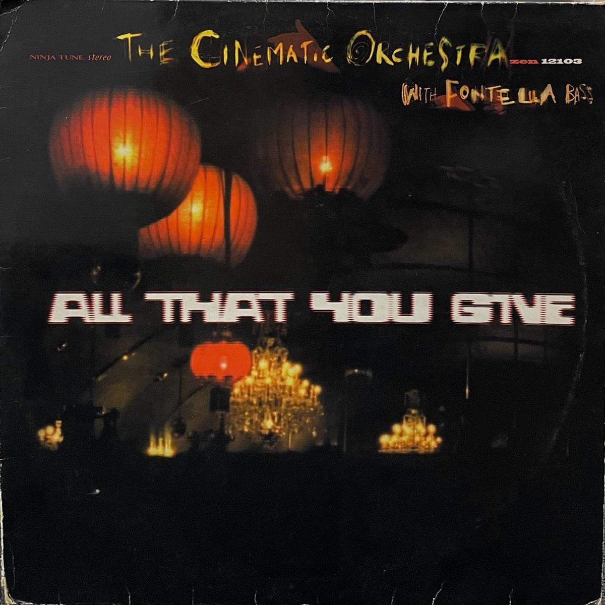 CINEMATIC ORCHESTRA / All That You Give ( Ninja Tune ZEN 12103, 12inch)