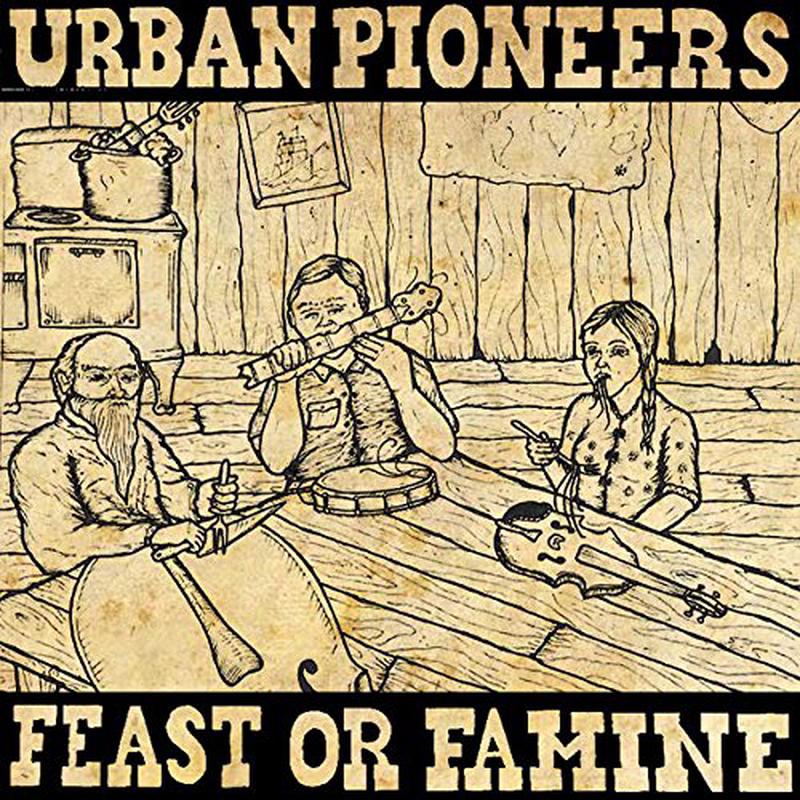 Urban Pioneers - Feast Or Famine [VINYL]