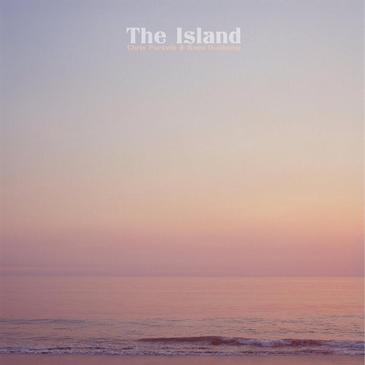 Chris Forsyth & Koen Holtkamp - The Island LP