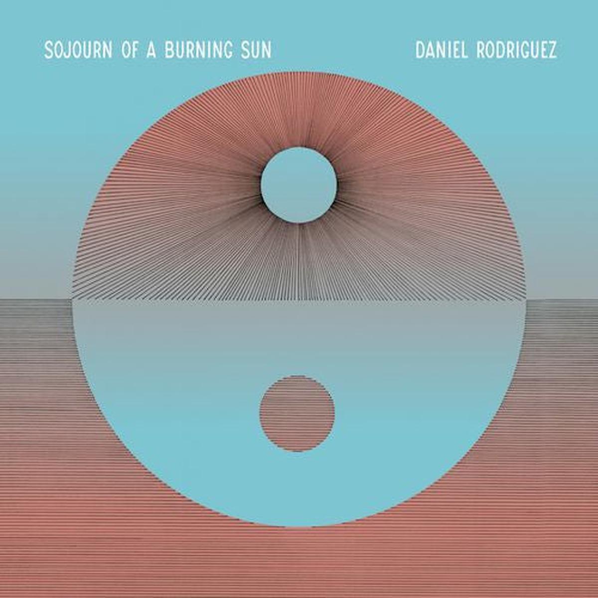 Rodriguez, Daniel - Sojourn Of A Burning Sun