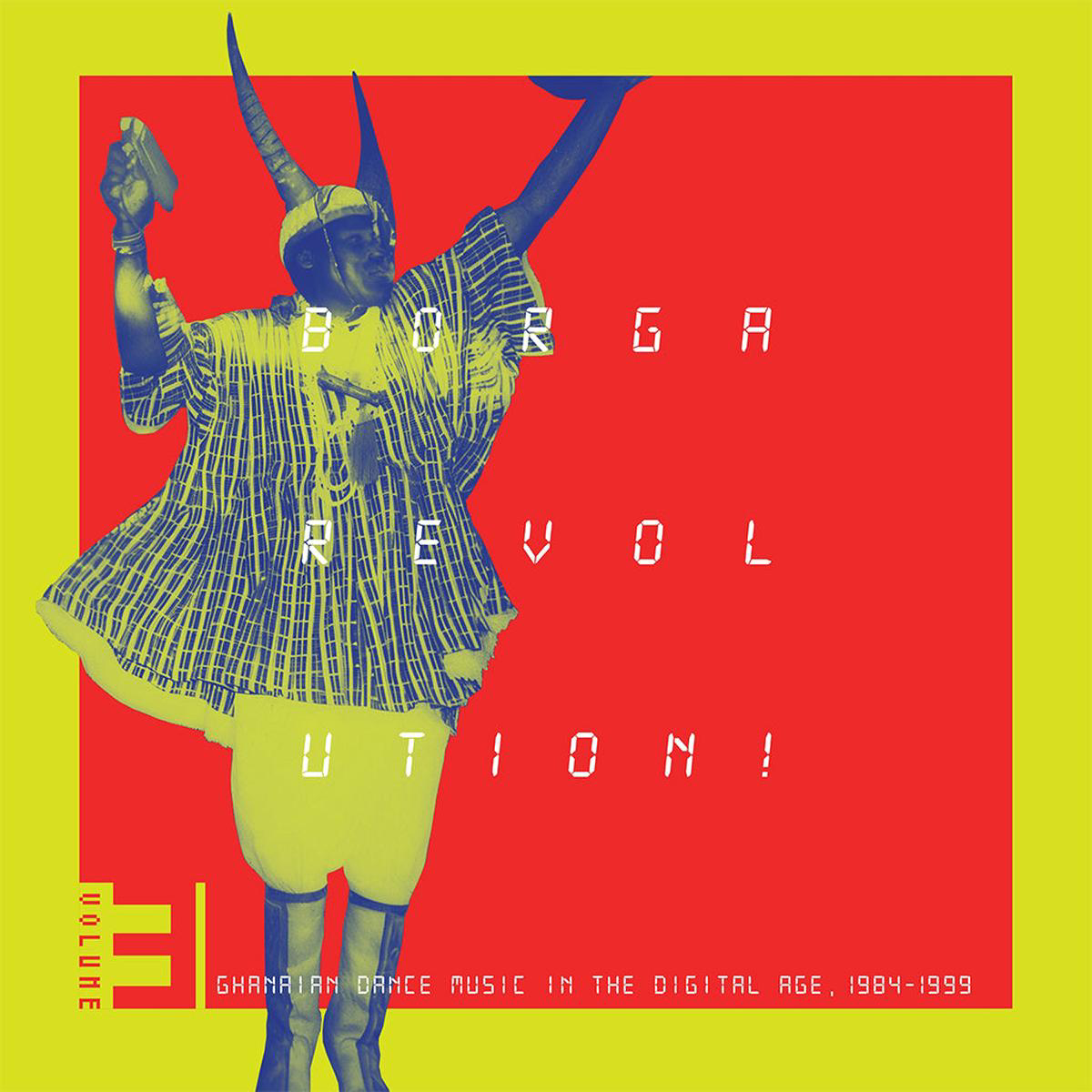 VARIOUS 8211 Borga Revolution 8211 Volume 3 Ghanaian Music In The Digital Age 1984 8211 1999) 8211 2LP 8211 Vinyl