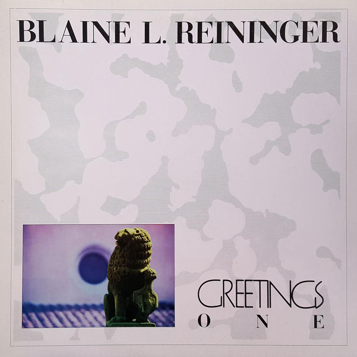 BLAINE L REININGER 8211 Greetings One 128221