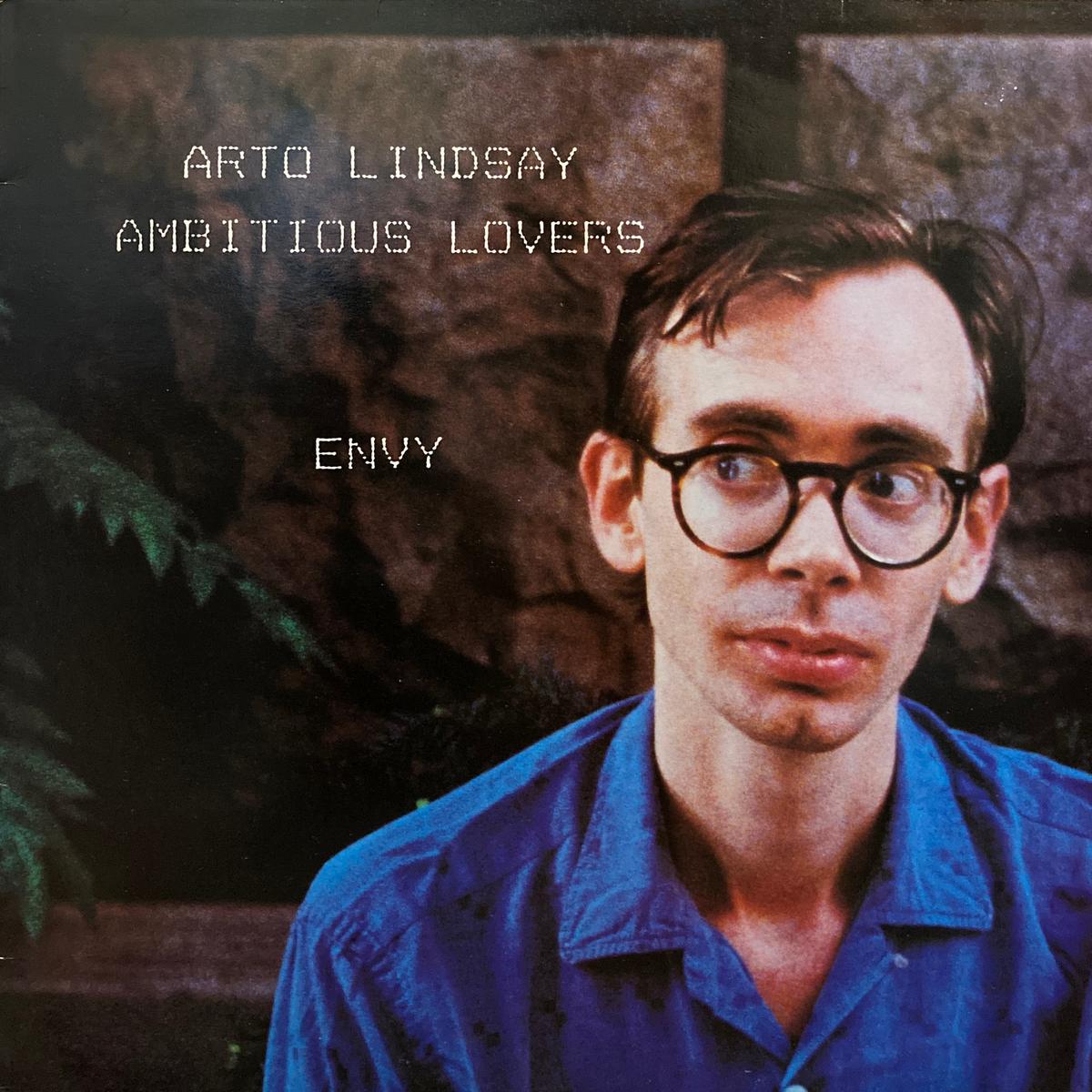 Arto Lindsay / Ambitious Lovers Envy