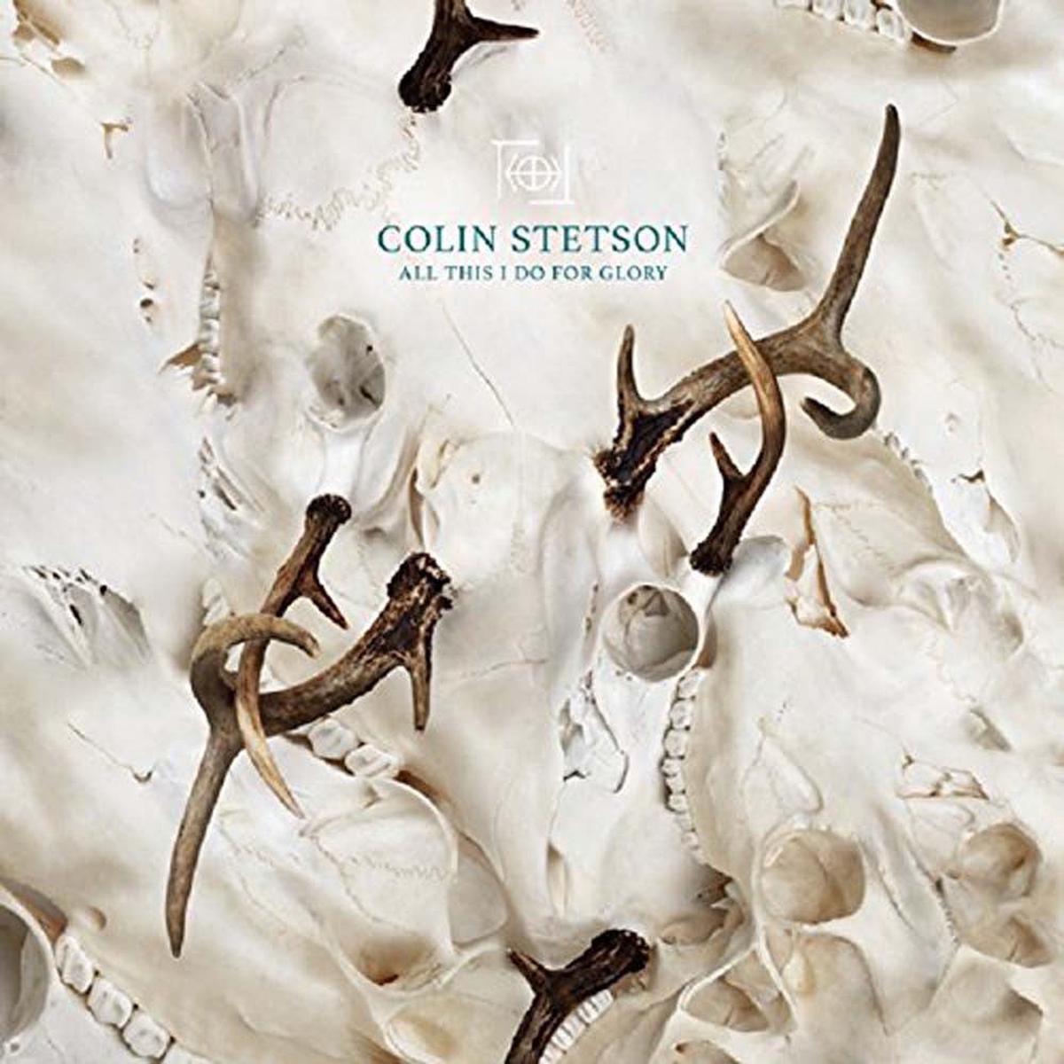 COLIN STETSON All This I Do For Glory LP Vinyl NEW 2017