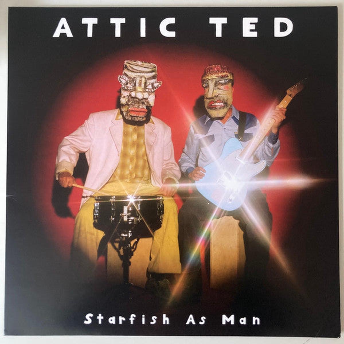 Attic Ted - Starfish As Man
