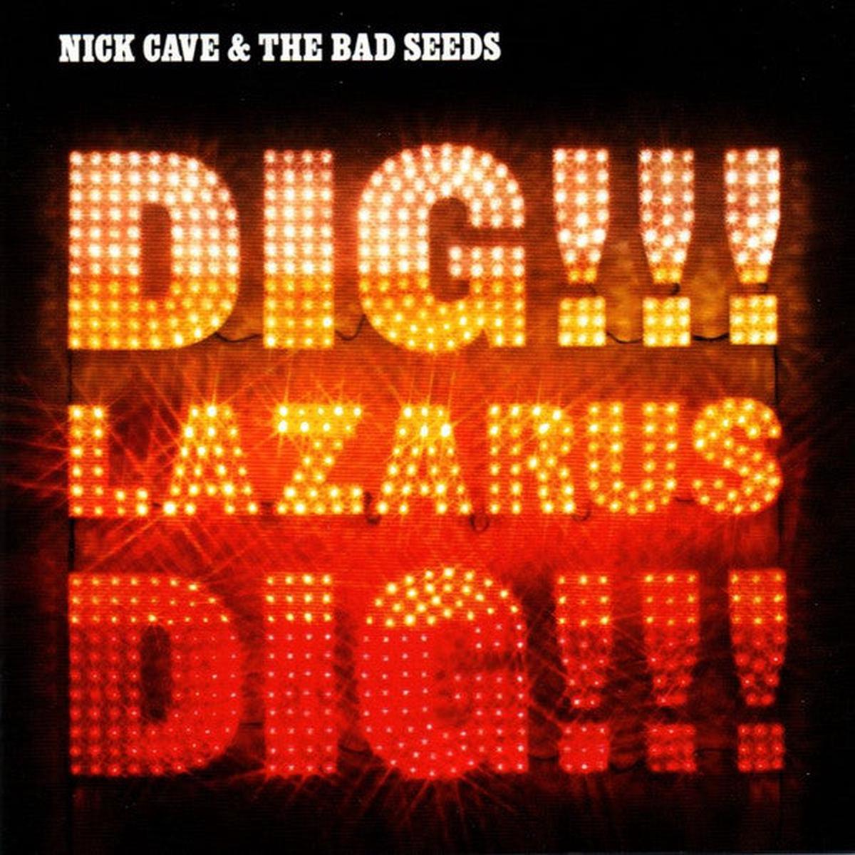 Cave, Nick and The Bad Seeds - Dig, Lazarus, Dig   