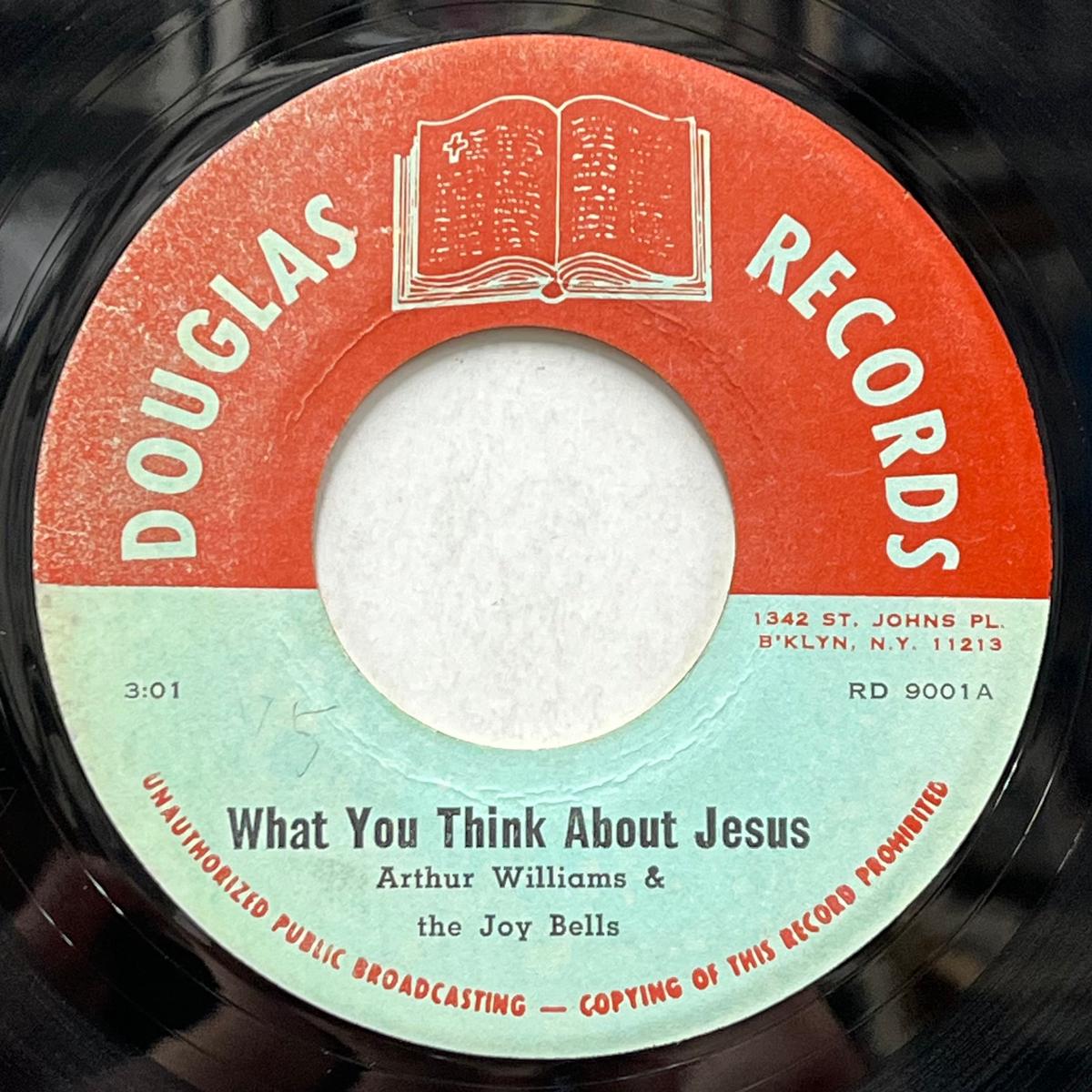ARTHUR WILLIAMS & THE JOY BELLS / What You Think About Jesus (Douglas RD 9001, 7inch)