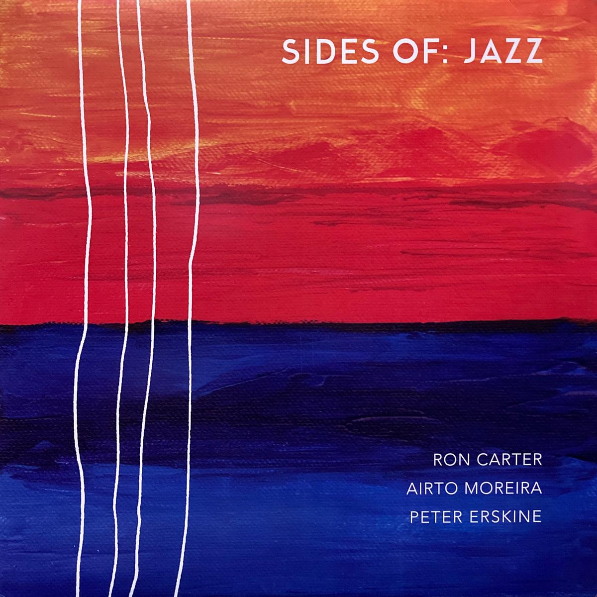Ron Carter, Airto Moreira, Peter Erskine Sides Of: Jazz