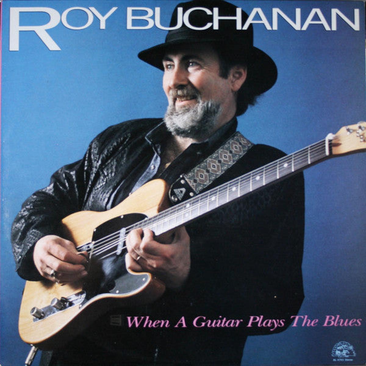 Buchanan, Roy - When A Guitar Plays The Blues