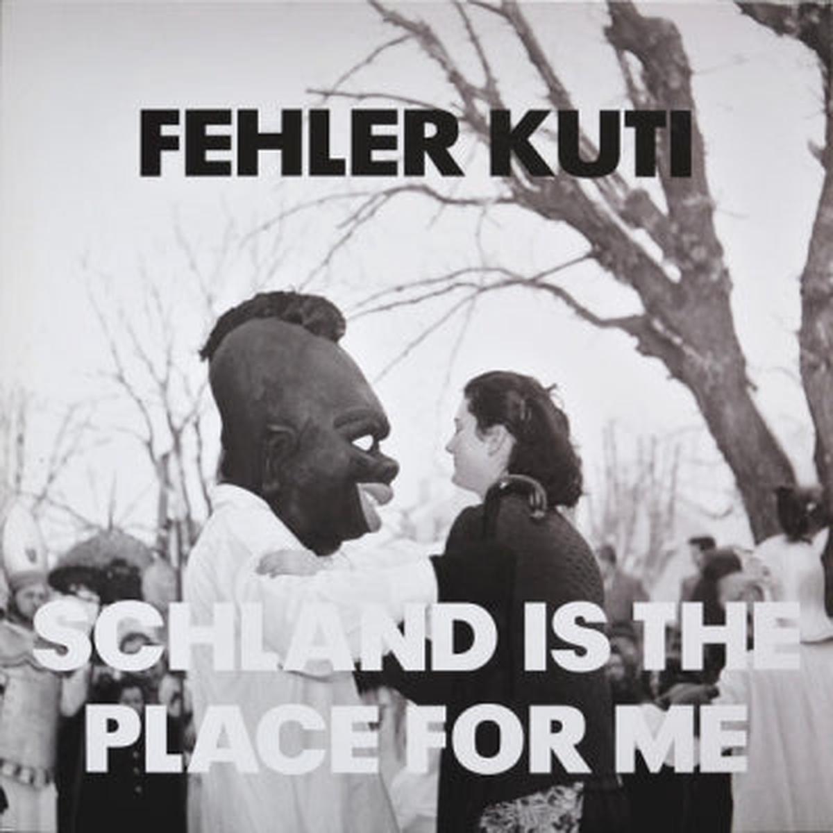 FEHLER KUTI - Schland Is The Place For Me