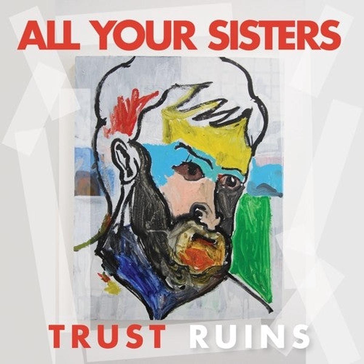 All Your Sisters: Trust Ruins - VINYL LP