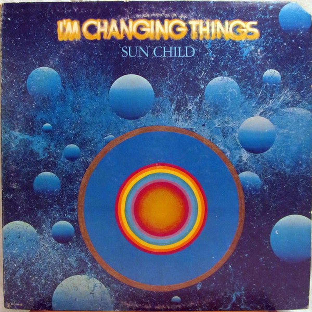 Sun Child I'm Changing Things - 1974-Rock, Pop Style: Ethereal, Folk Rock (vinyl)