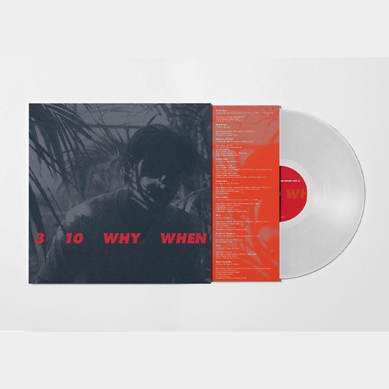 3, 10, Why, When: Clear Vinyl LP