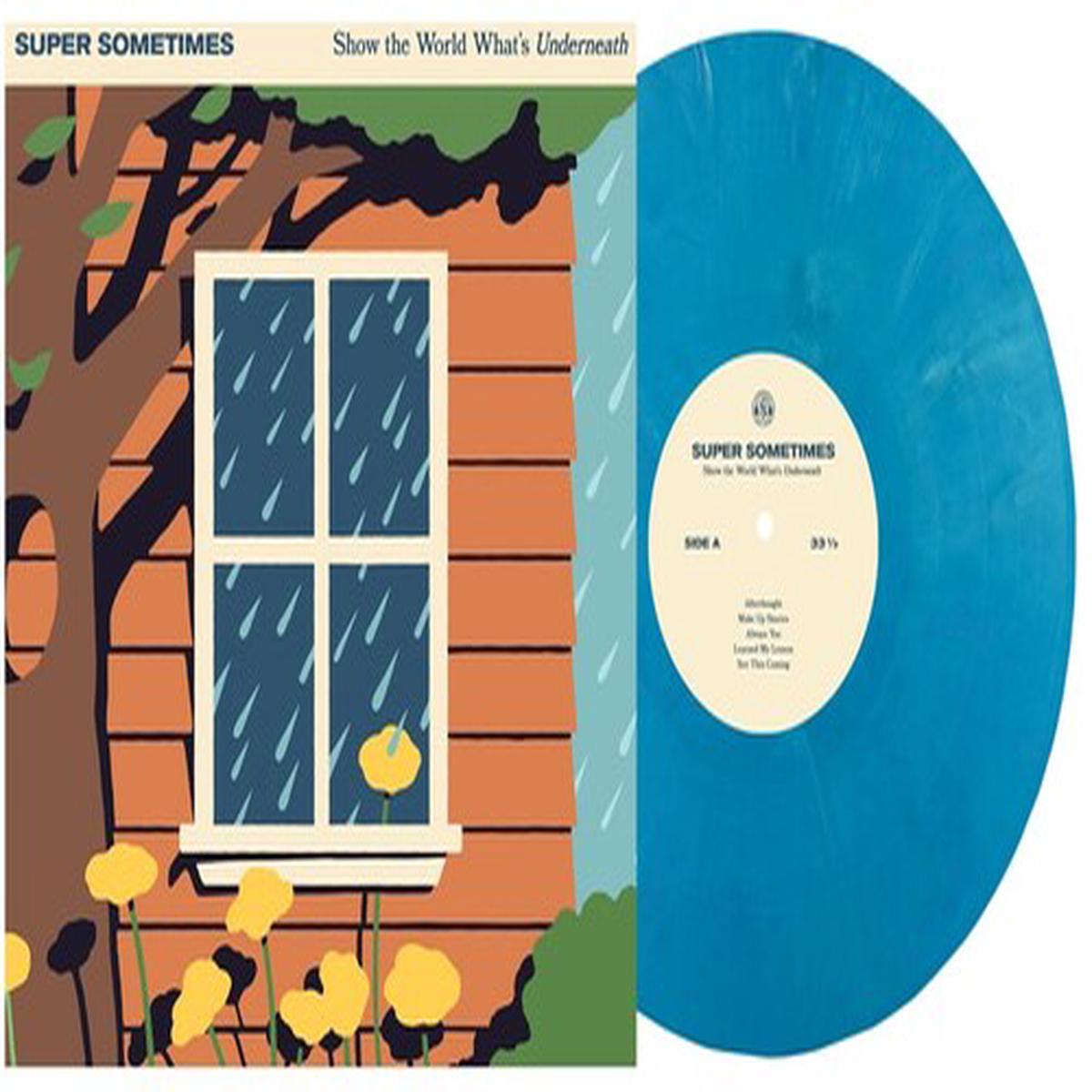 Super Sometimes: Show The World Whats Underneath //9Eco Blue) - VINYL LP