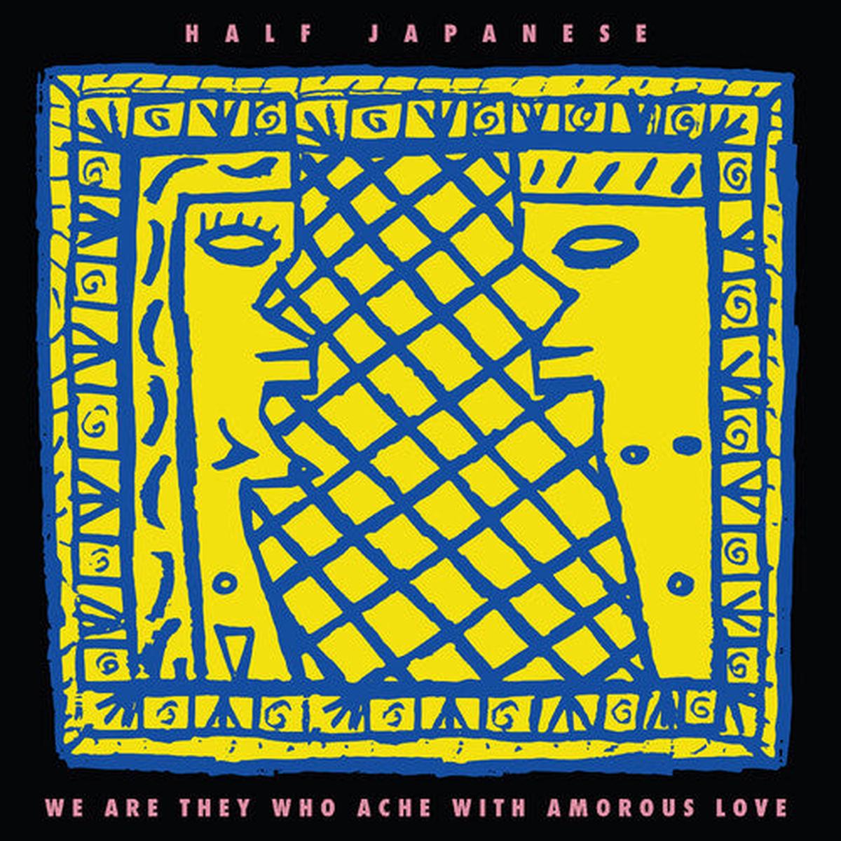 Half Japanese: We Are They Who Ache With Amorous Love - Lemon Yellow - VINYL LP