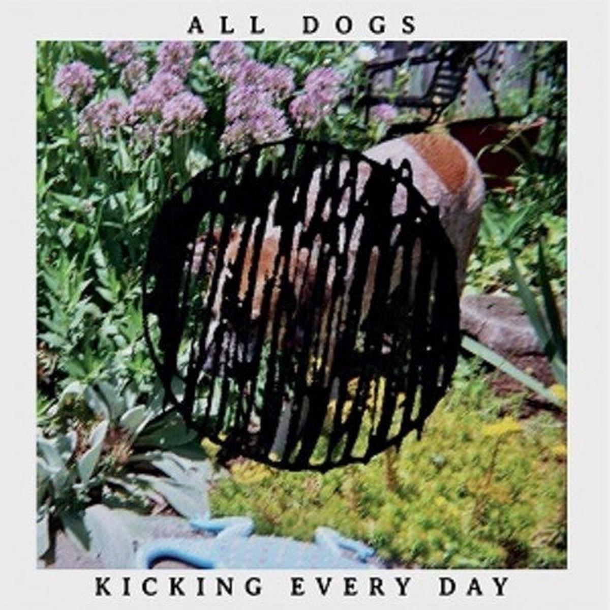 All Dogs: Kicking Every Day - VINYL LP
