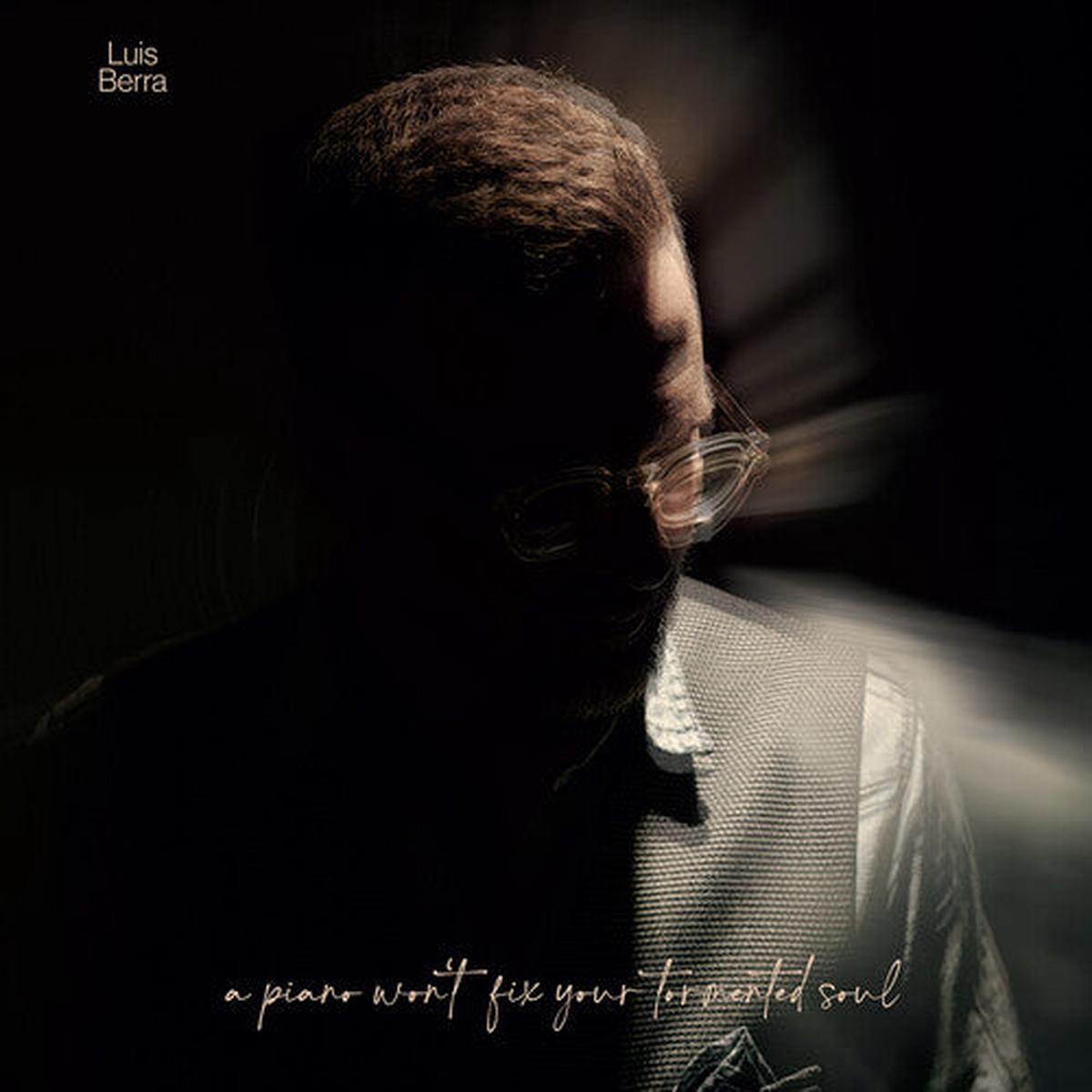 Luis Berra: A piano won't fix your tormented soul - VINYL LP