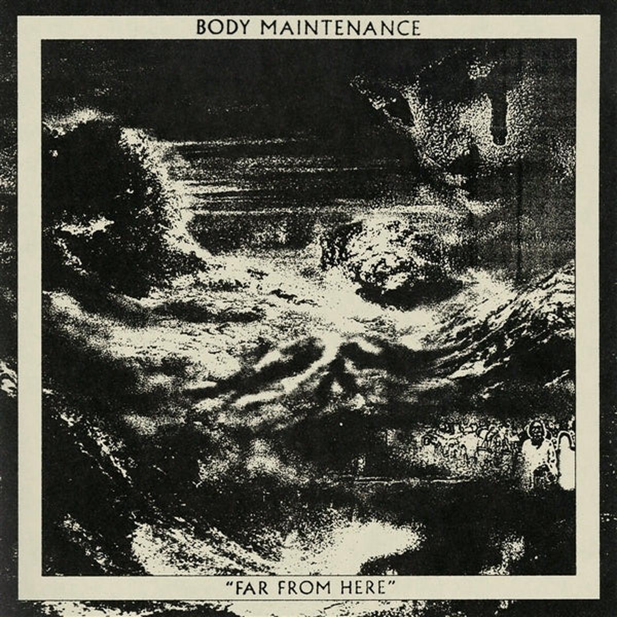 Body Maintenance - Far From Here (LP)