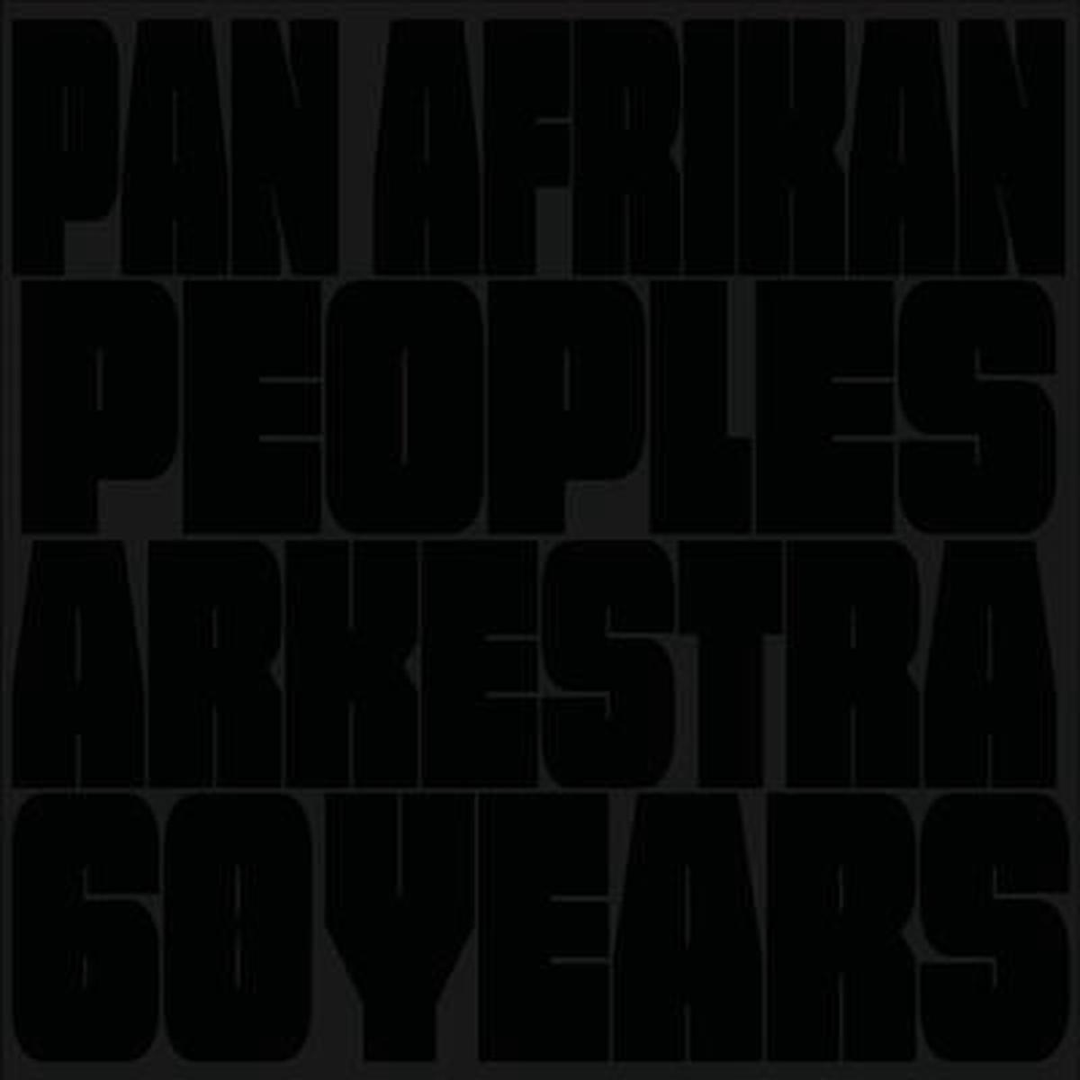 Pan Afrikan Peoples Arkestra - 60 Years (2 LPs)