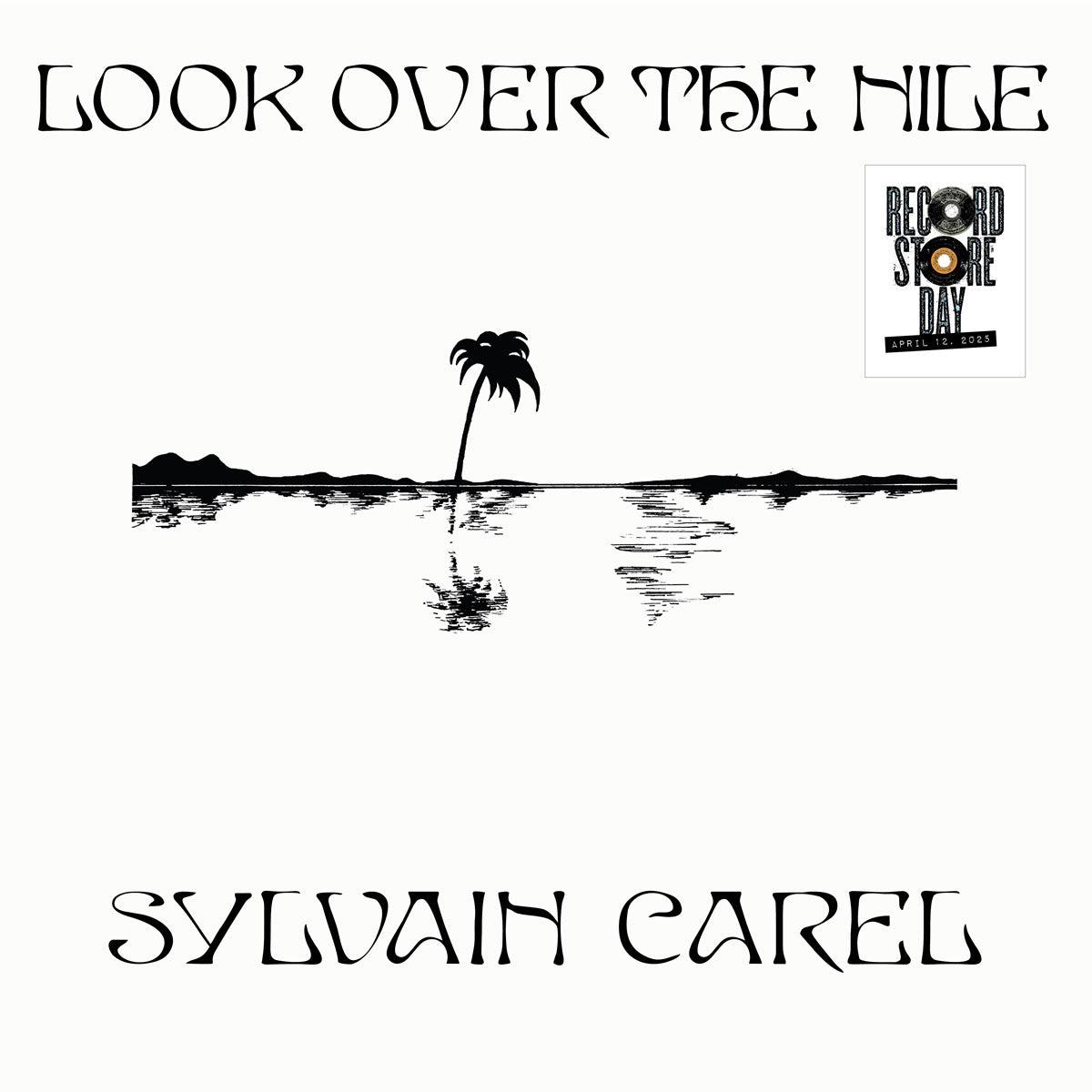 SYLVAIN CAREL 8211 Look Over The Nile 8211 LP 8211 Black Vinyl Record Store Day 2025