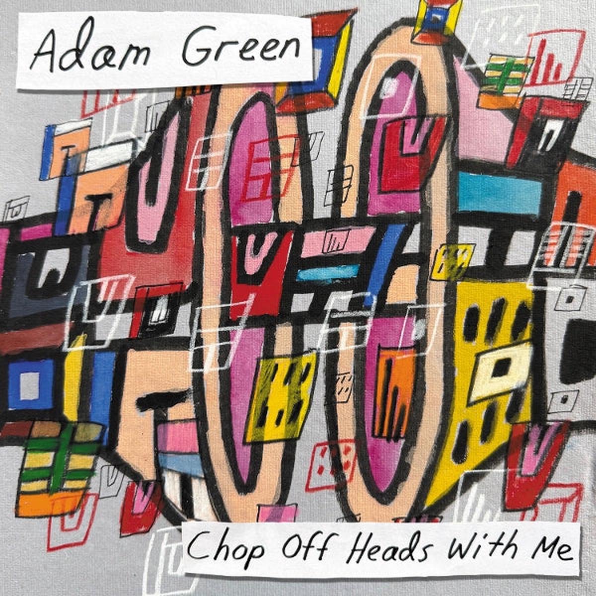 Adam Green - Chop Off Heads With Me (LP)