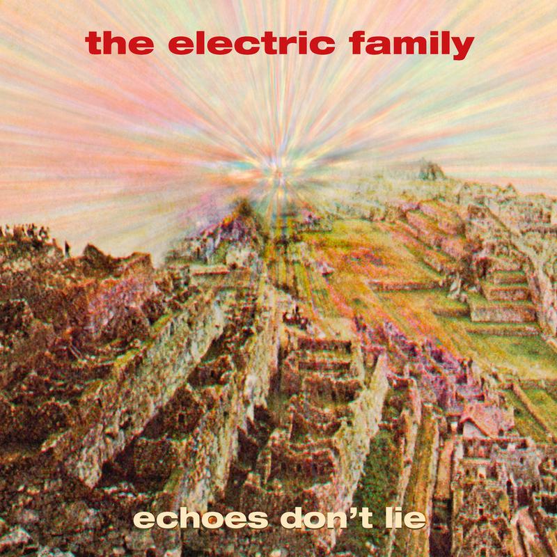 The Electric Family - Echoes Don't Lie (LP)