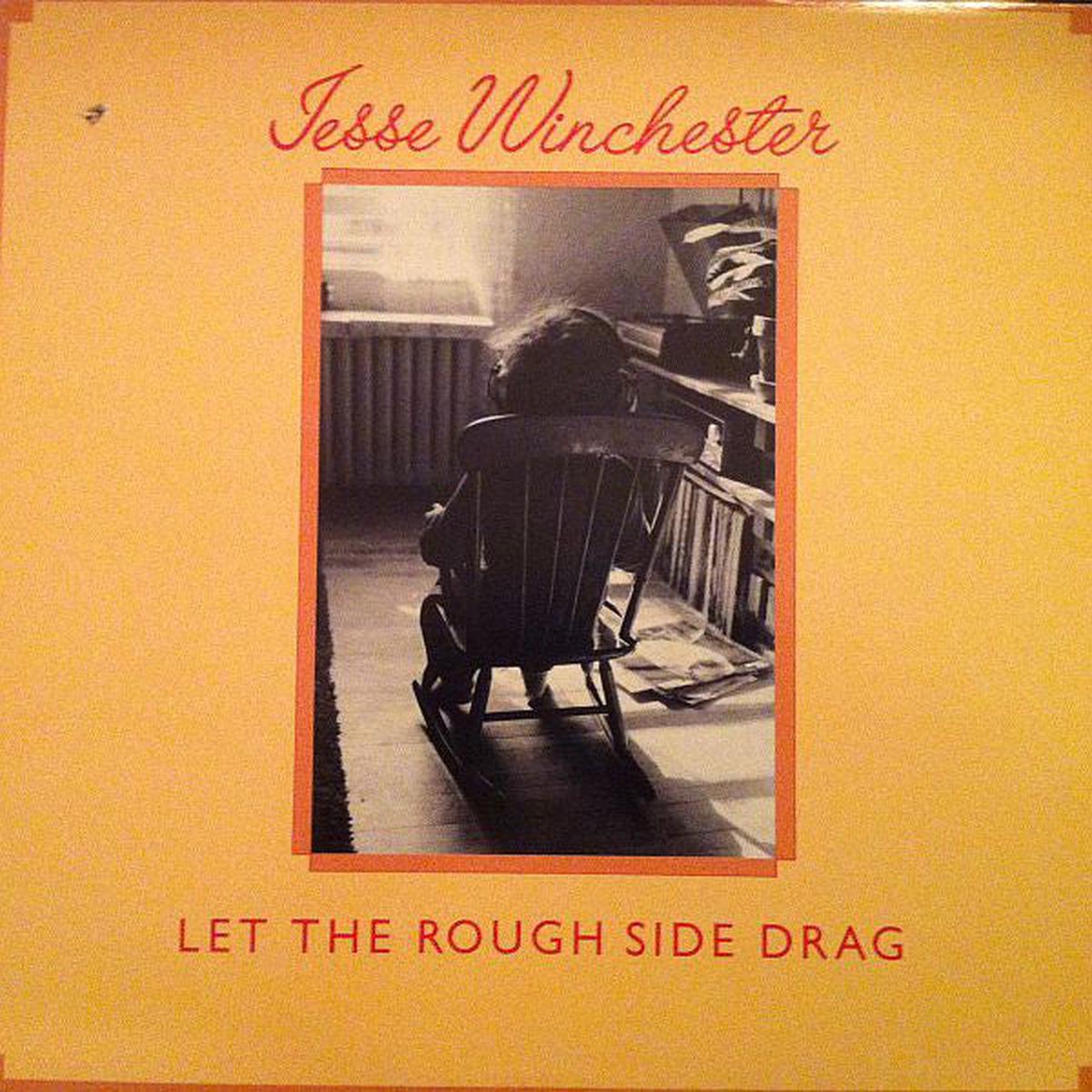 Jesse Winchester - Let The Rough Side Drag