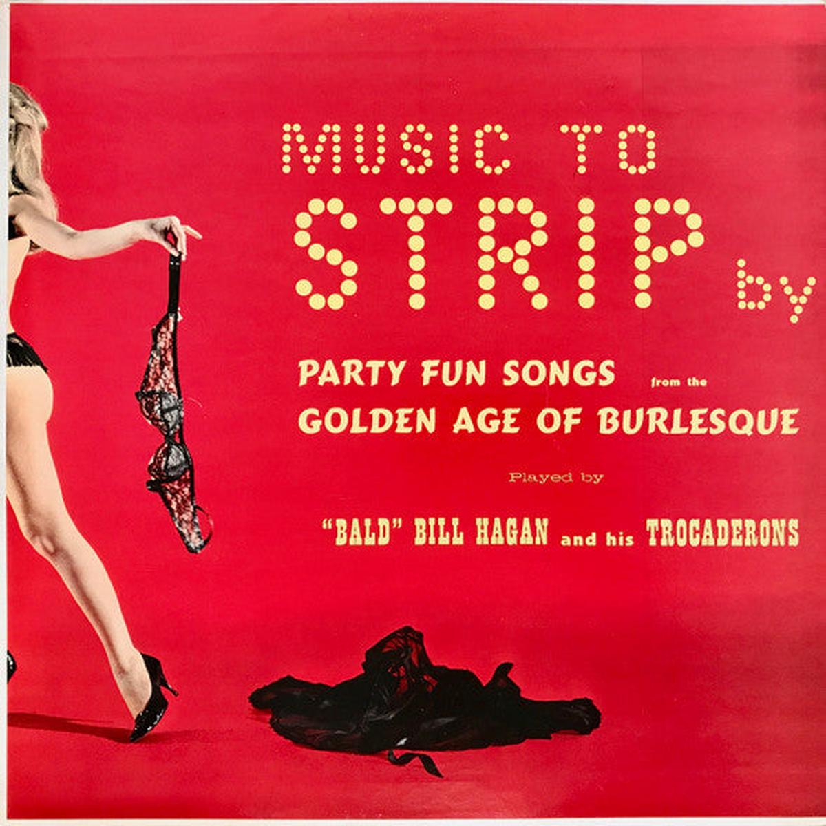 "Bald" Bill Hagan And His Trocaderons  Music To Strip By LP