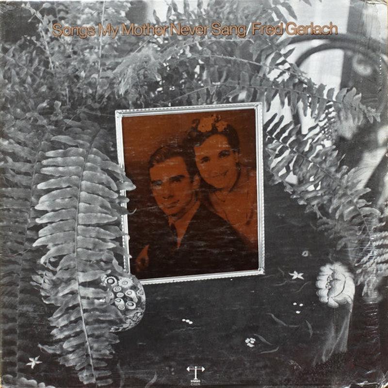 Fred Gerlach - Songs My Mother Never Sang
