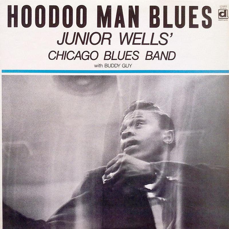 Junior Wells' Chicago Blues Band - Hoodoo Man Blues