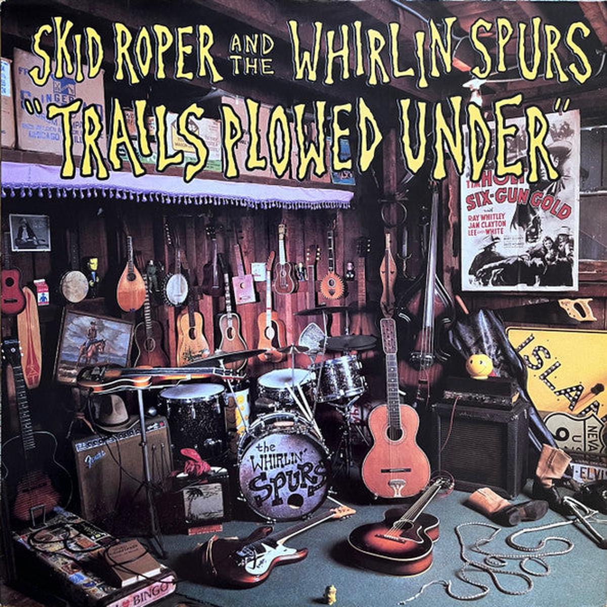 Skid Roper And The Whirlin' Spurs Trails Plowed Under LP