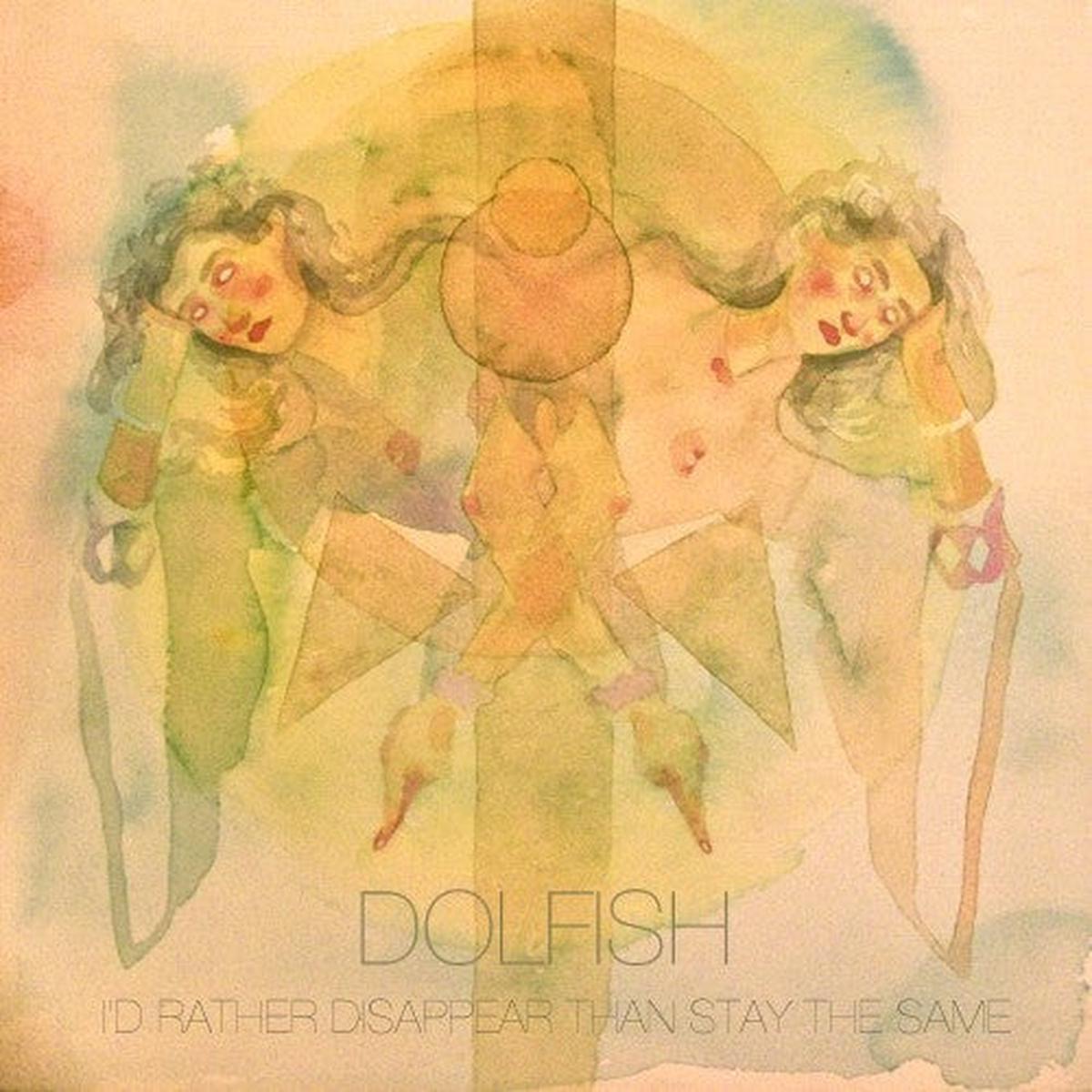 Dolfish - I'd Rather Disappear Than Stay The Same