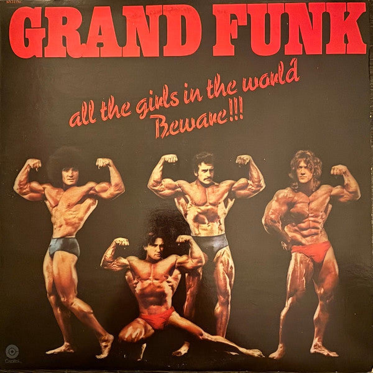 Grand Funk Railroad - All The Girls In The World Beware    