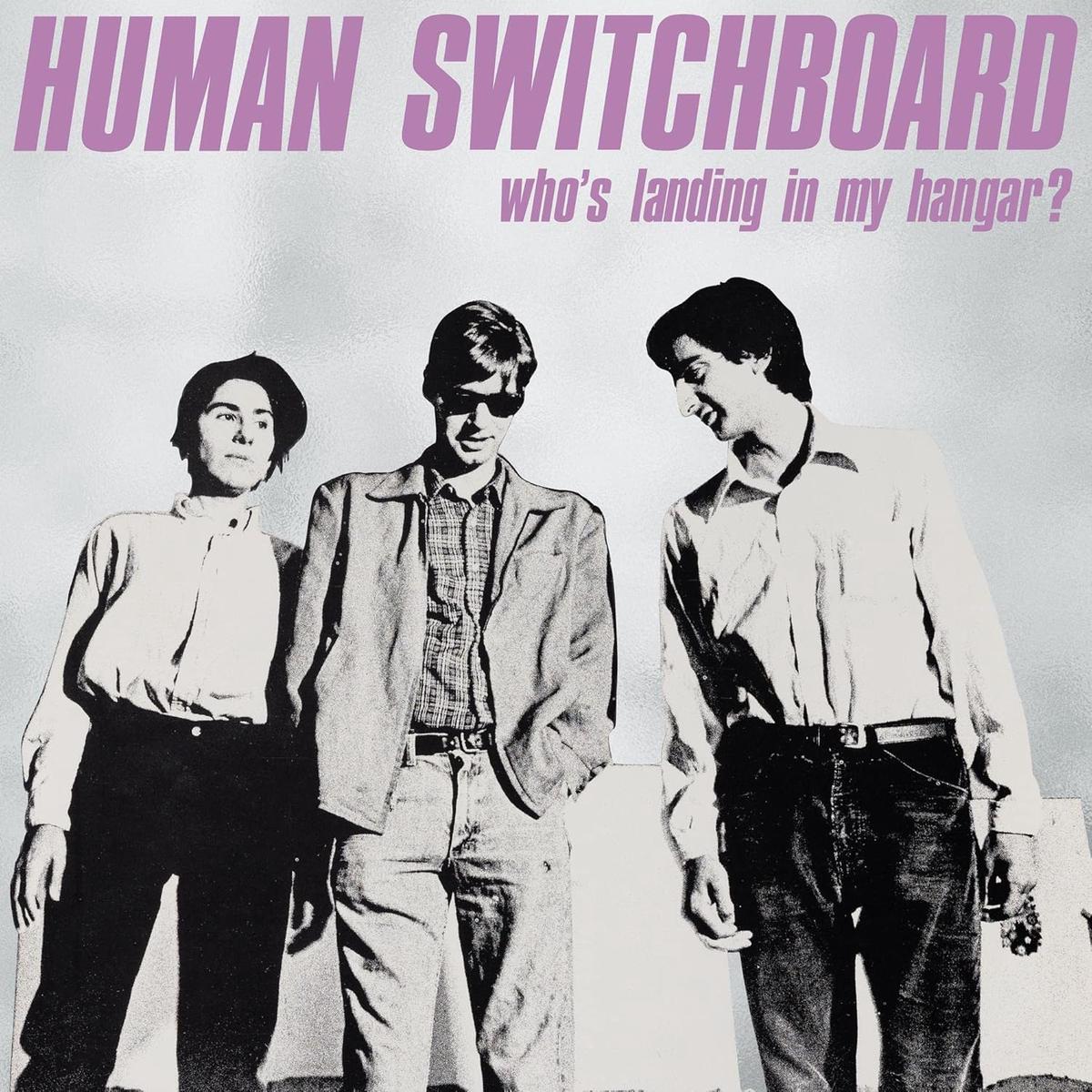 Human Switchboard  Who's Landing In My Hangar? LP