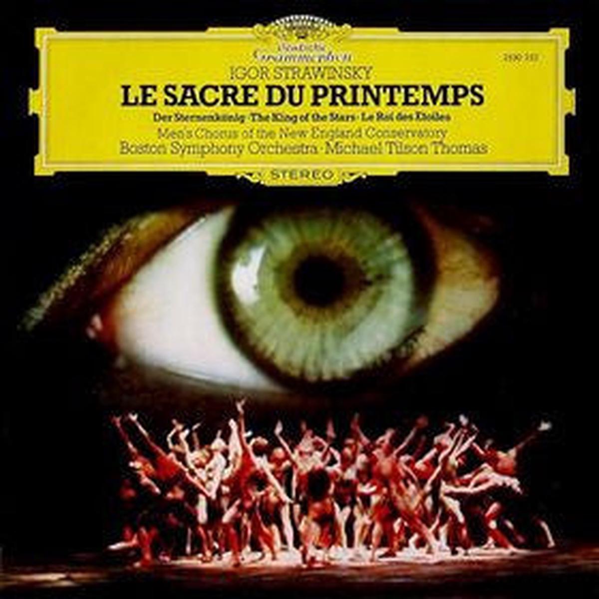 Igor Strawinsky  Men's Chorus Of The New England Conservatory, Boston Symphony Orchestra, Michael Tilson Thomas  Le Sacre Du Printemps / Der Sternenknig = The King Of The Stars = Le Roi Des toiles