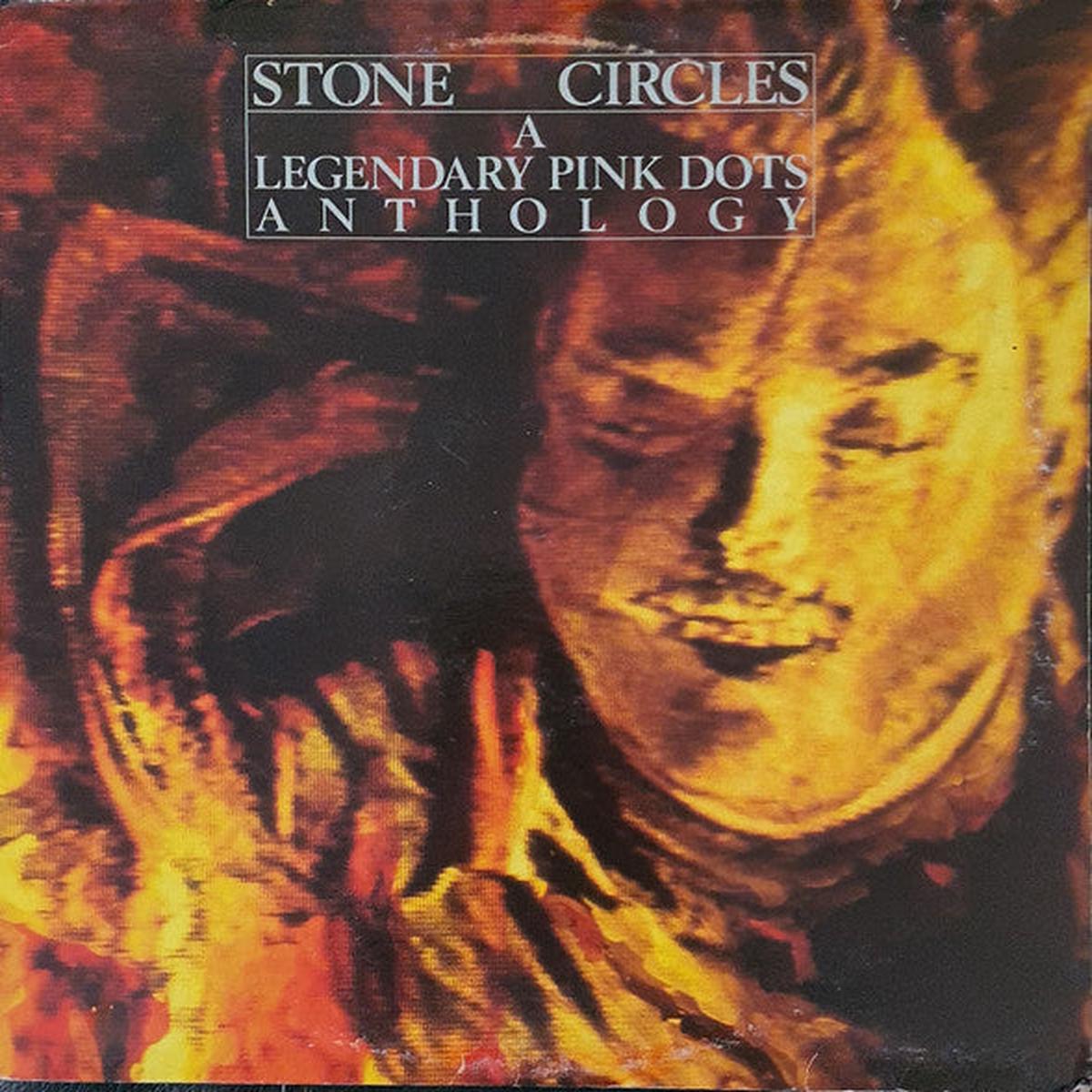 The Legendary Pink Dots  Stone Circles - A Legendary Pink Dots Anthology LP