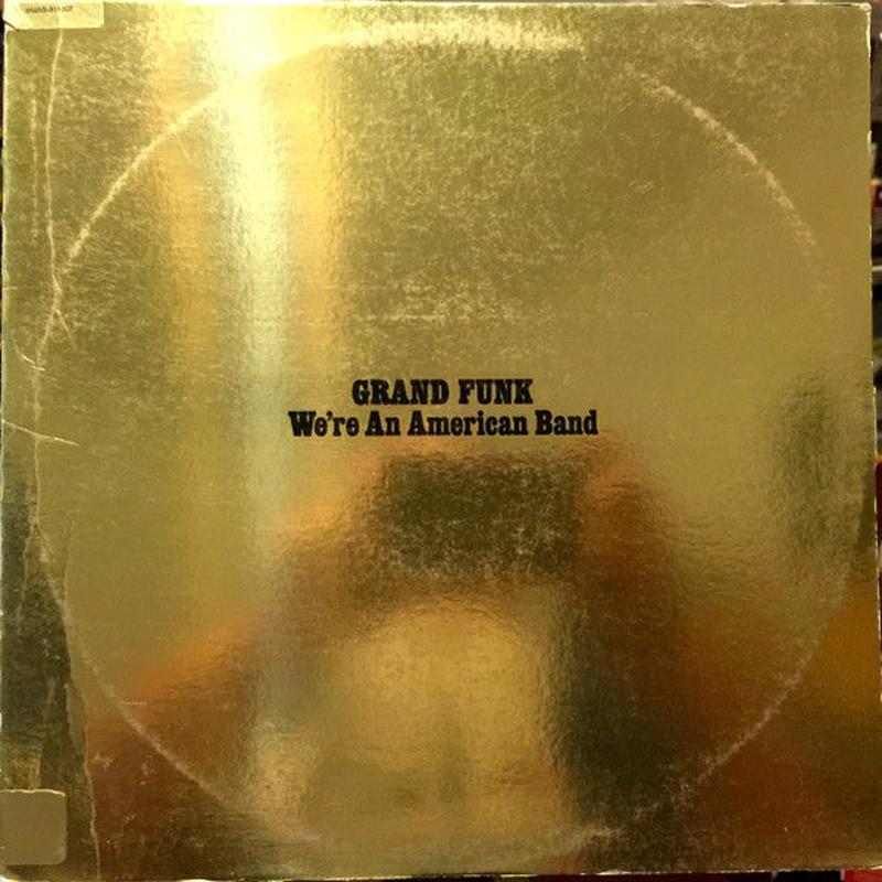 Grand Funk Railroad - We're An American Band