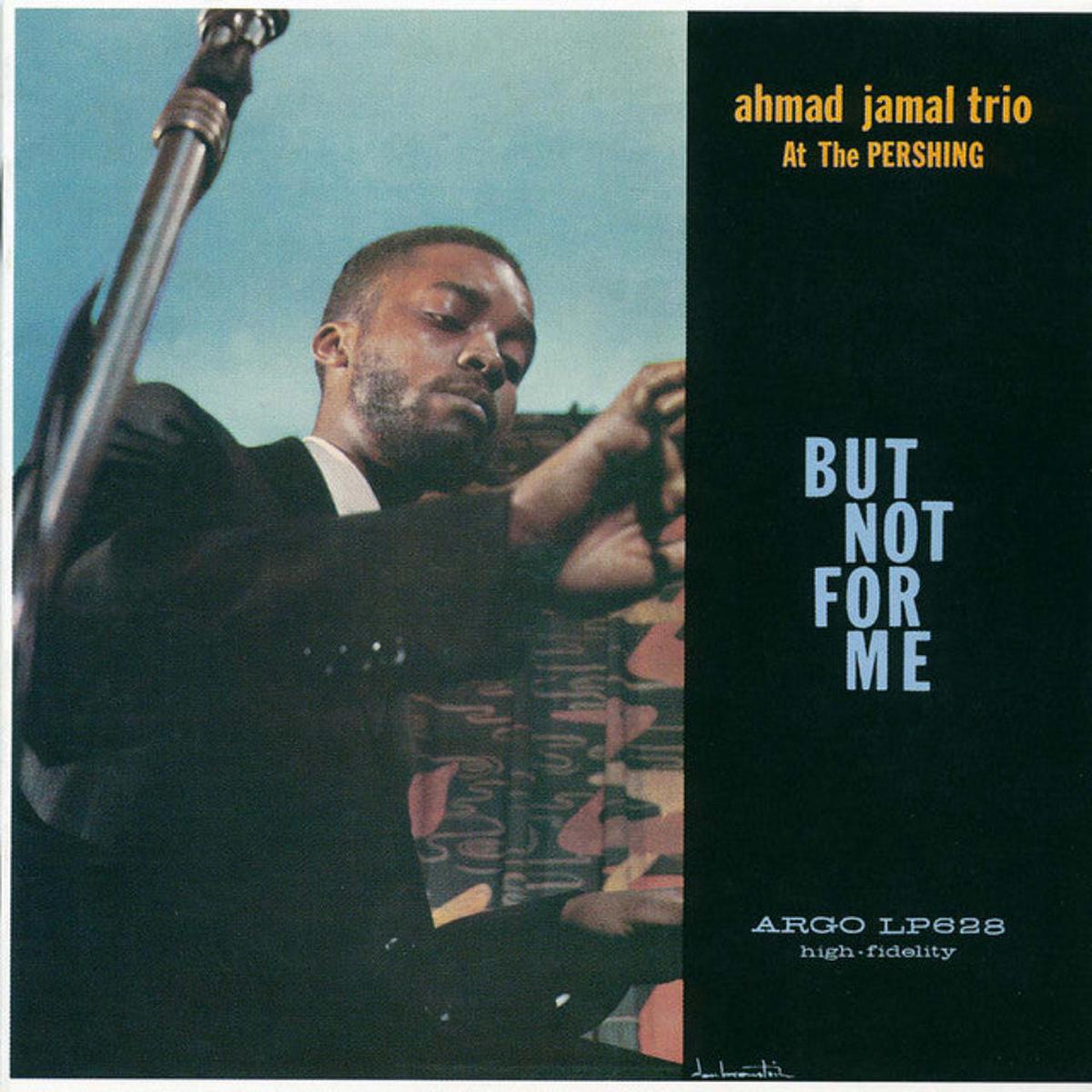 Ahmad Jamal - Ahmad Jamal At The Pershing - But Not For Me