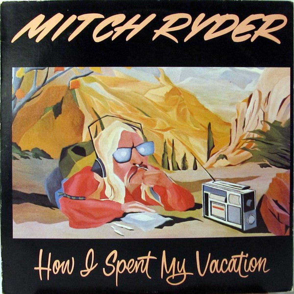Mitch Ryder How I Spent My Vacation - 1978-Rock & Roll, Blues Rock (Vinyl)